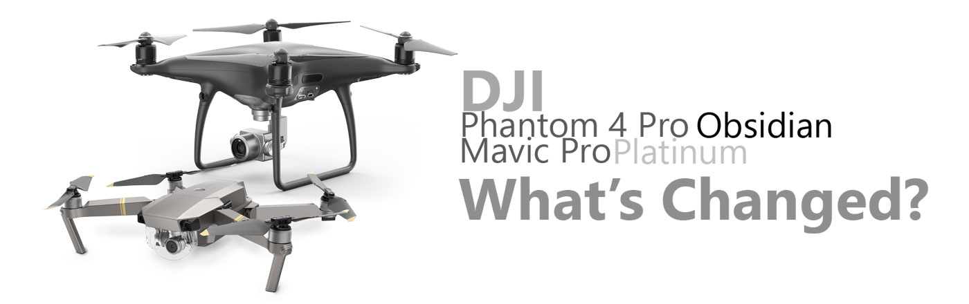 Gruñido seguridad animación DJI Mavic Pro Platinum, DJI Phantom 4 Pro Obsidian – What's Changed?