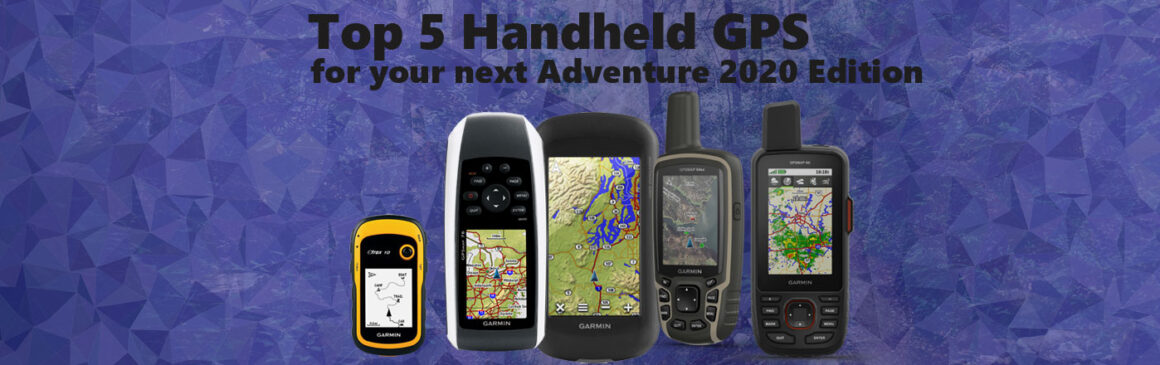 Top 5 Handheld GPS For Your Next Adventure - 2020 Edition