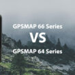GPSMAP 66 VS GPSMAP 64
