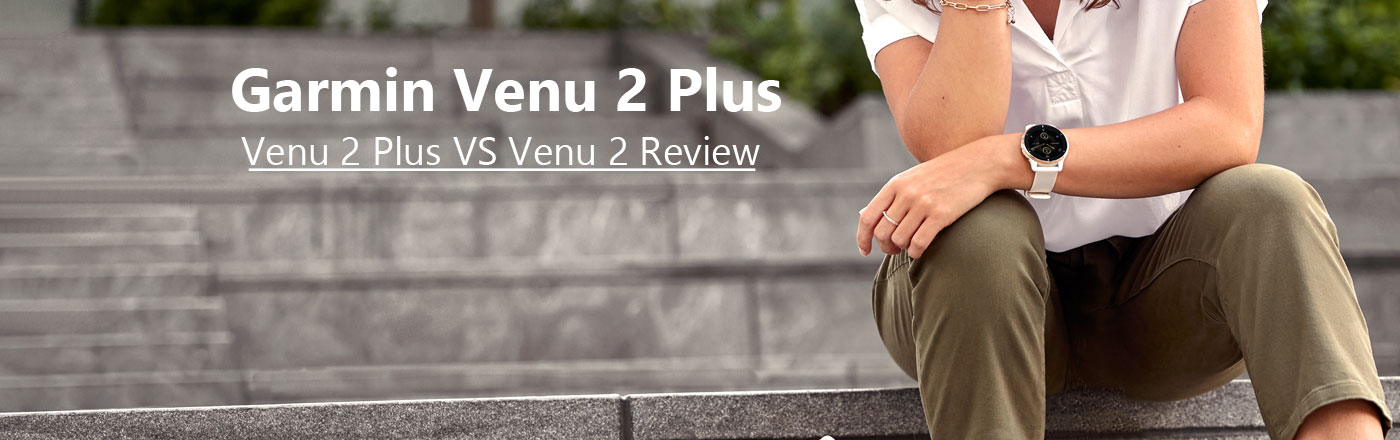 Venu 2 Plus VS Vivoactive 4s and Venu 2 – Hands-on Review - Johnny  Appleseed GPS Blog